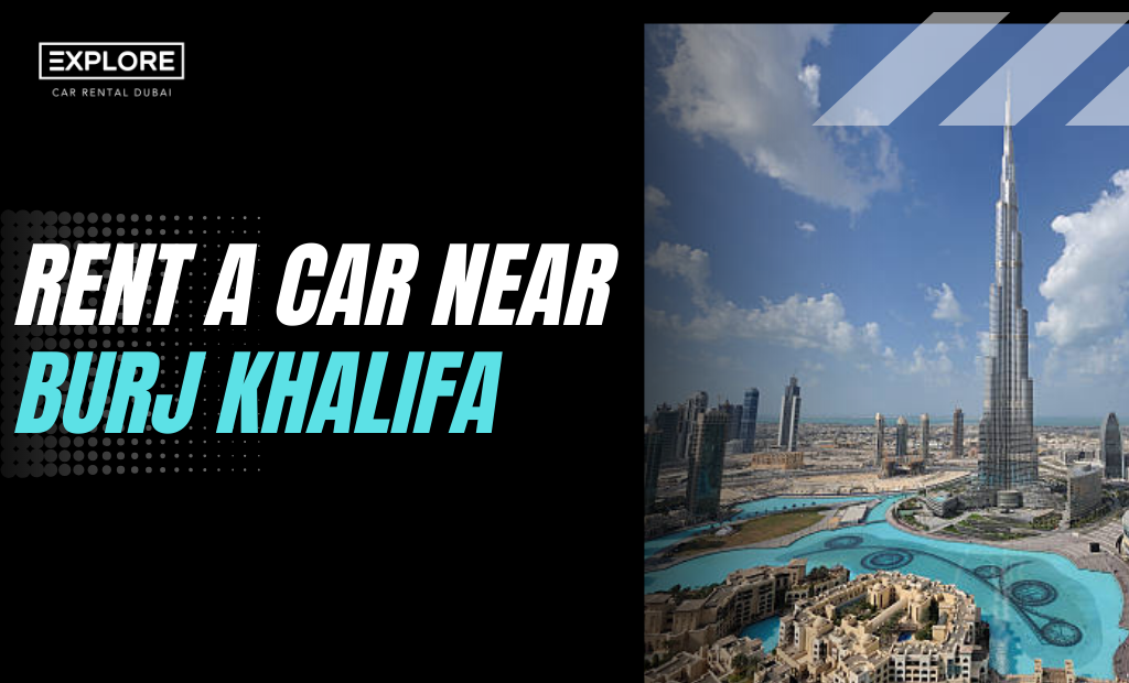 Rent a Car Near Burj Khalifa