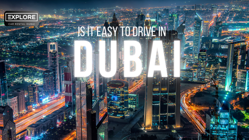 Is it easy to drive in Dubai?